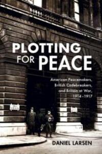 Cover: 9781108486682 | Plotting for Peace | Daniel Larsen | Buch | Gebunden | Englisch | 2021