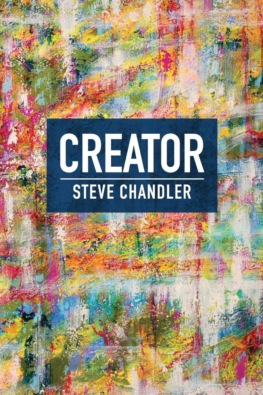 Cover: 9781600251313 | CREATOR | Steve Chandler | Taschenbuch | Paperback | Englisch | 2019