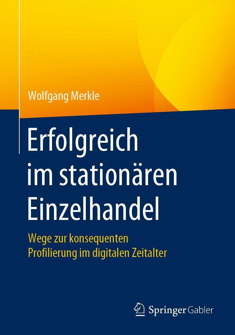 Cover: 9783658271596 | Erfolgreich im stationären Einzelhandel | Wolfgang Merkle | Buch | xix