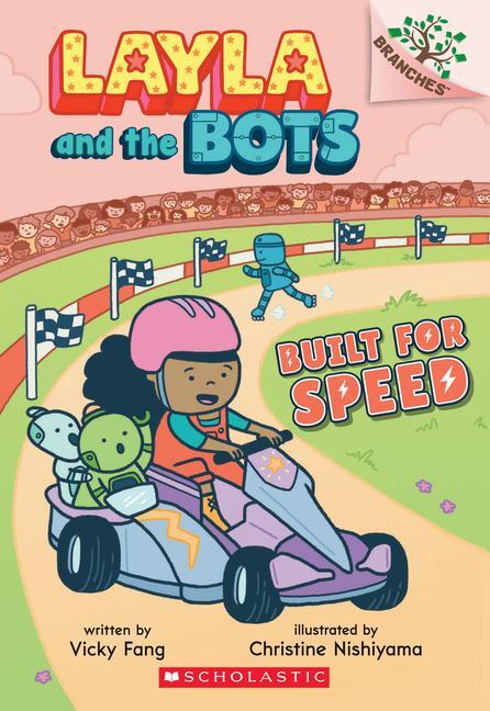 Cover: 9781338582925 | Built for Speed: A Branches Book (Layla and the Bots #2) | Volume 2