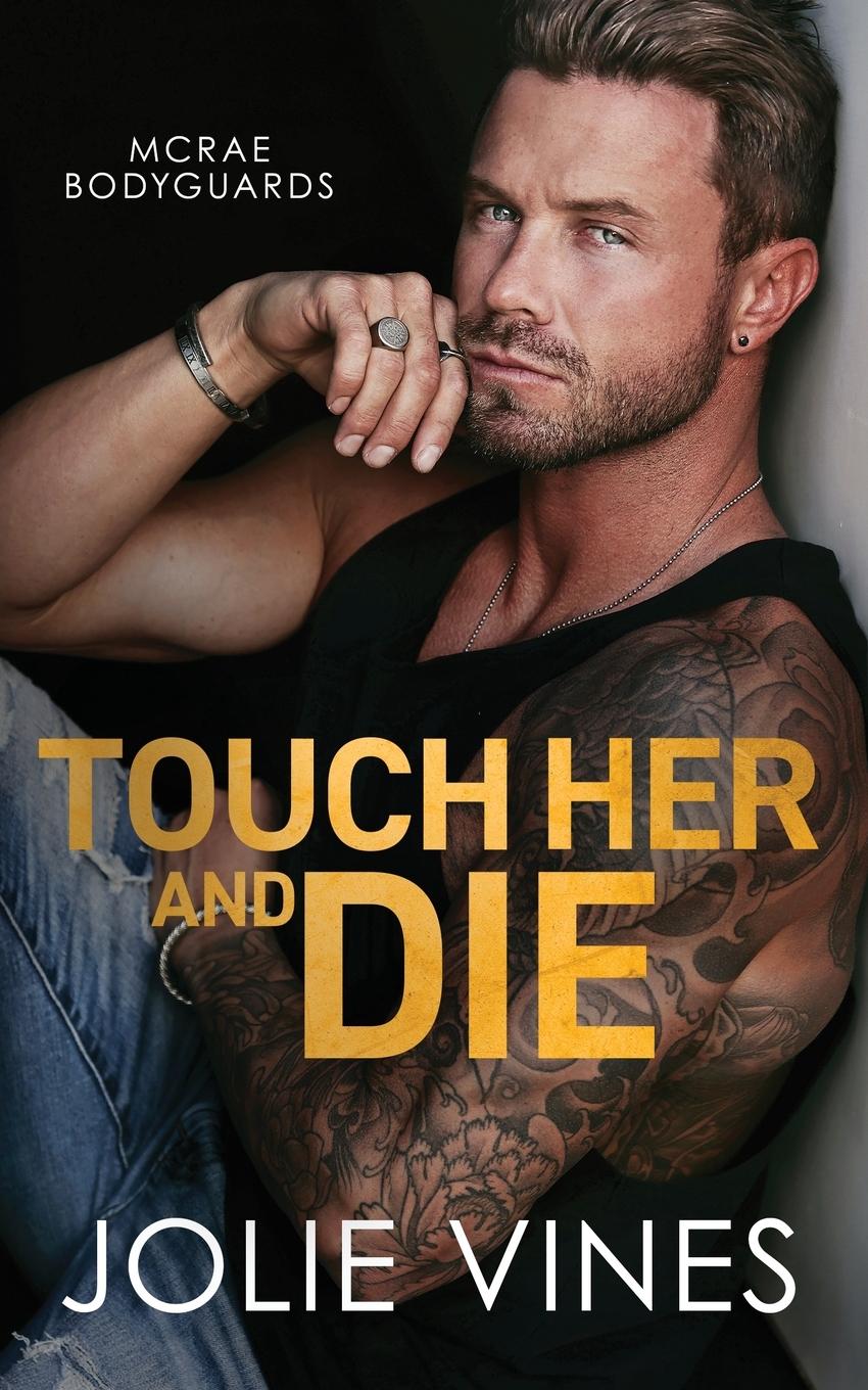 Cover: 9781739407216 | Touch Her and Die (McRae Bodyguards, #1) | Jolie Vines | Taschenbuch