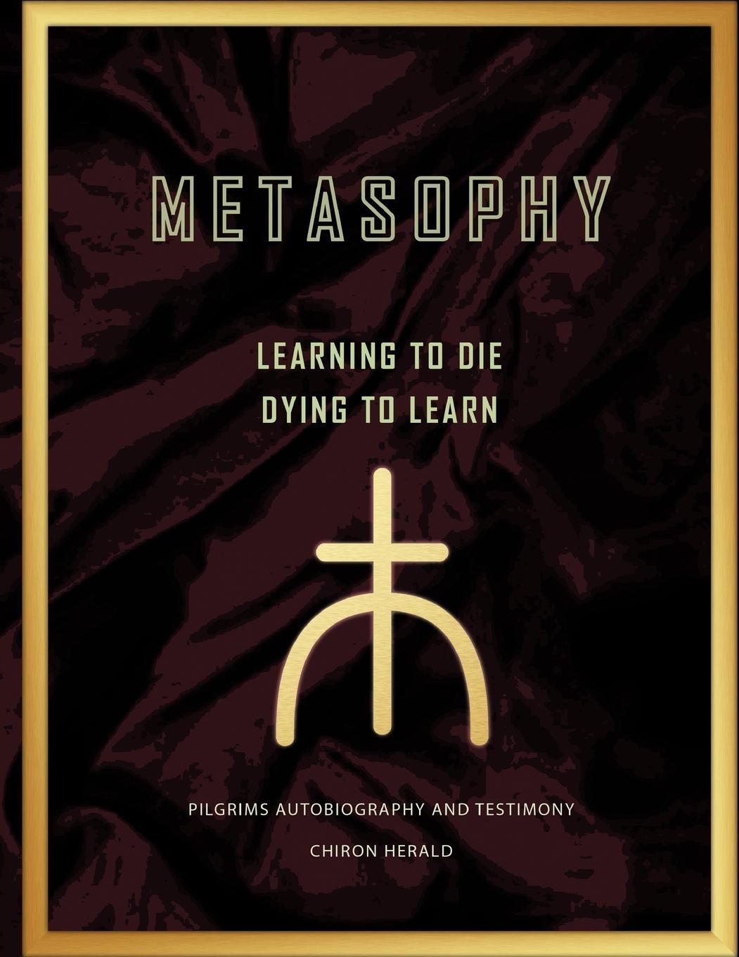 Cover: 9781452010199 | Metasophy Learning to Die-Dying to Learn | Chiron Herald | Taschenbuch