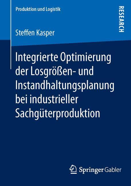 Cover: 9783658119997 | Integrierte Optimierung der Losgrößen- und Instandhaltungsplanung...