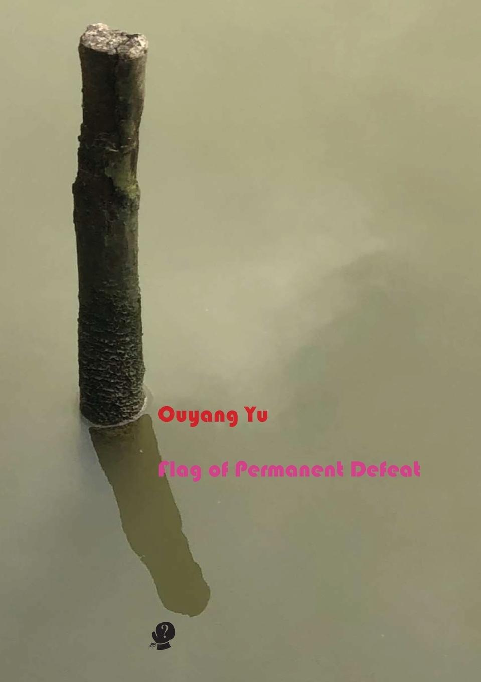 Cover: 9781925780154 | Flag of Permanent Defeat | Ouyang Yu | Taschenbuch | Englisch | 2019