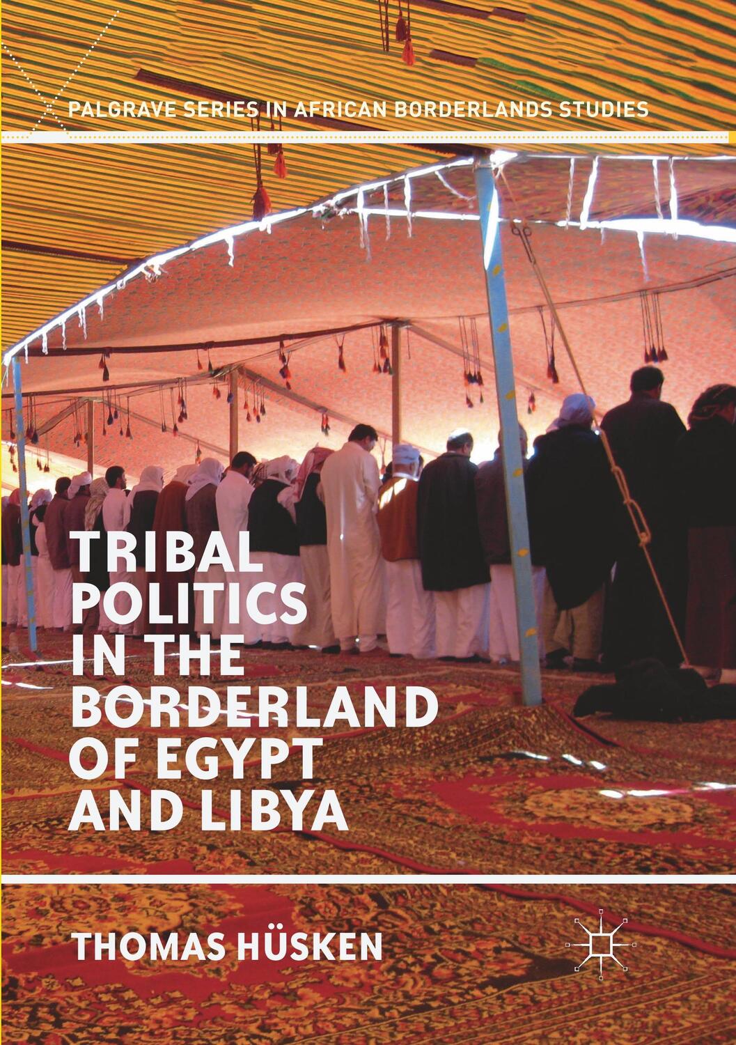 Cover: 9783030064112 | Tribal Politics in the Borderland of Egypt and Libya | Thomas Hüsken