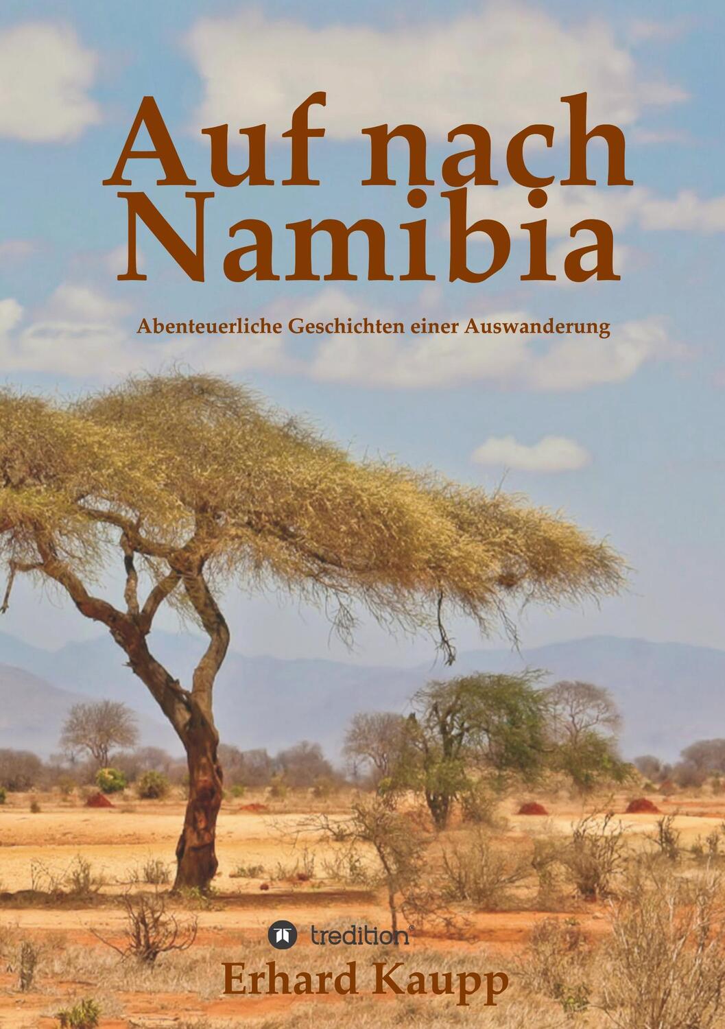 Cover: 9783743911949 | Auf nach Namibia | Abenteuerliche Geschichten einer Auswanderung