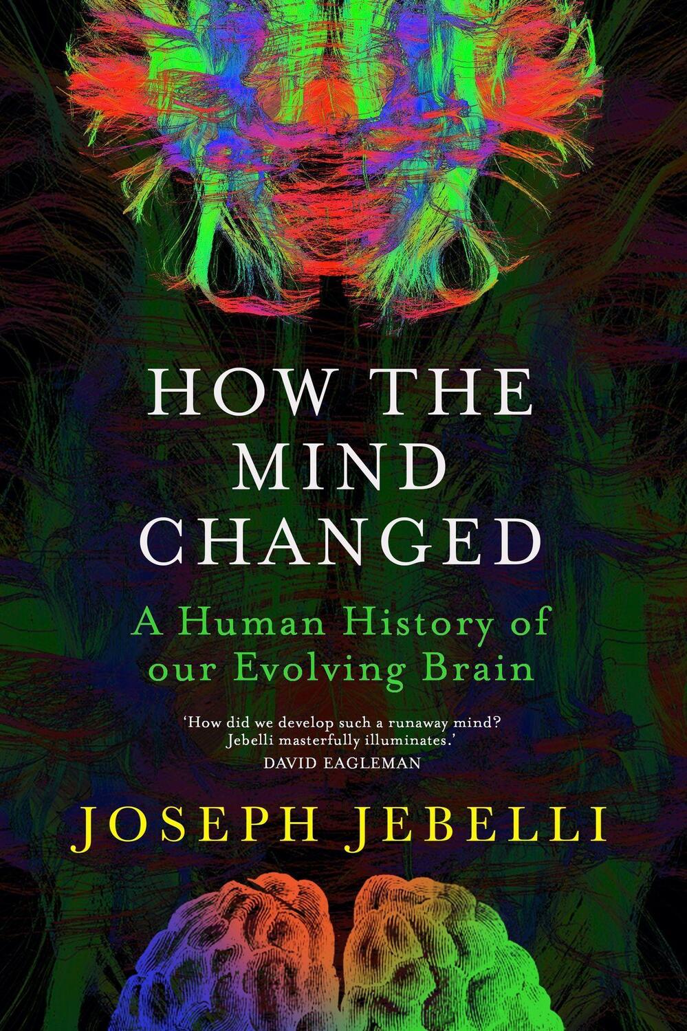 Cover: 9781529300130 | How the Mind Changed | A Human History of our Evolving Brain | Jebelli