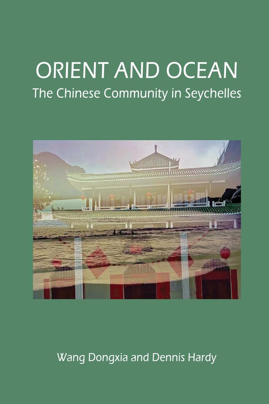 Cover: 9780957568556 | Orient and Ocean | The Chinese Community in Seychelles | Wang (u. a.)