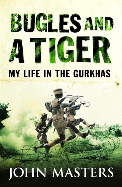 Cover: 9780304361564 | Masters, J: Bugles and a Tiger | My life in the Gurkhas | John Masters