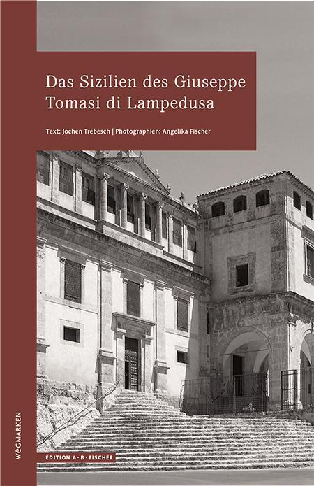 Cover: 9783937434971 | Das Sizilien des Giuseppe Tomasi di Lampedusa | wegmarken | Trebesch