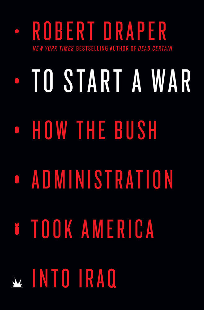 Cover: 9780525561040 | To Start a War | How the Bush Administration Took America into Iraq
