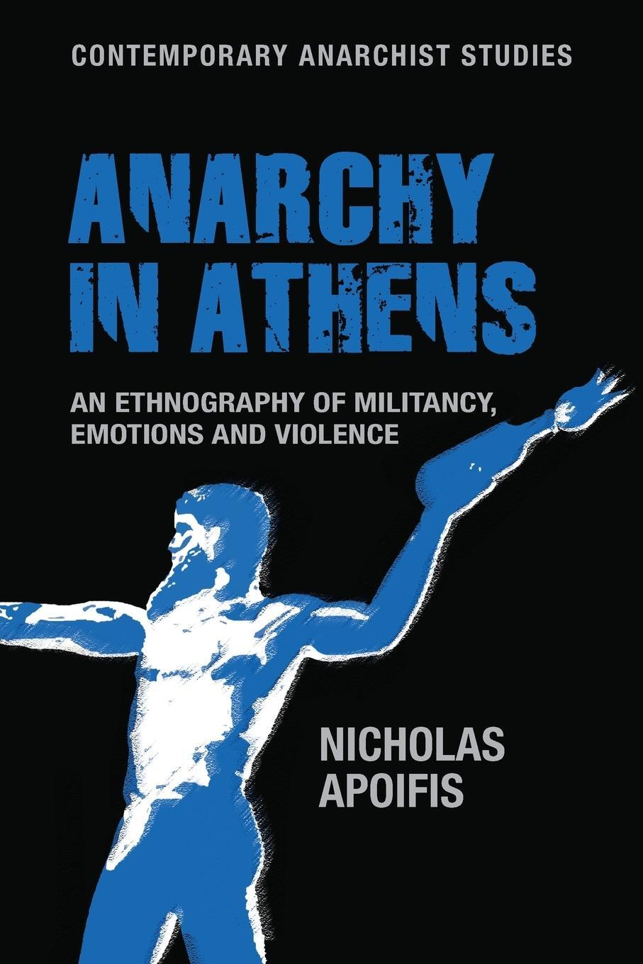 Cover: 9781526100634 | Anarchy in Athens | An ethnography of militancy, emotions and violence