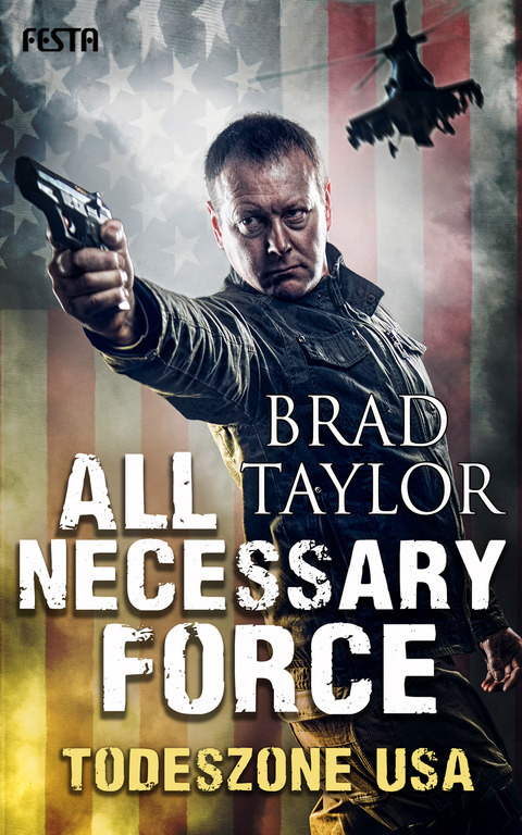 Cover: 9783865524287 | All Necessary Force - Todeszone USA | Brad Taylor | Taschenbuch | 2016