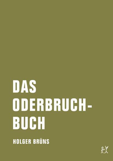 Cover: 9783957321152 | Das Oderbruchbuch | Aufzeichnungen aus dem ereignislosen Leben | Brüns