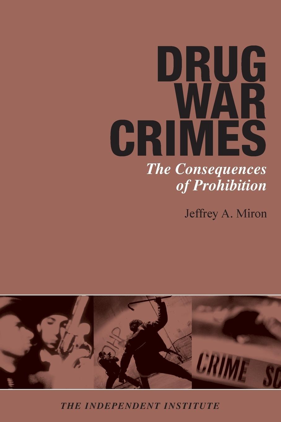 Cover: 9780945999904 | Drug War Crimes | The Consequences of Prohibition | Jeffrey A. Miron