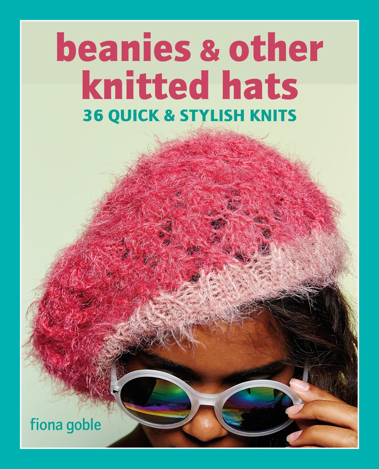 Cover: 9781800652026 | Beanies and Other Knitted Hats | 36 Quick and Stylish Knits | Goble