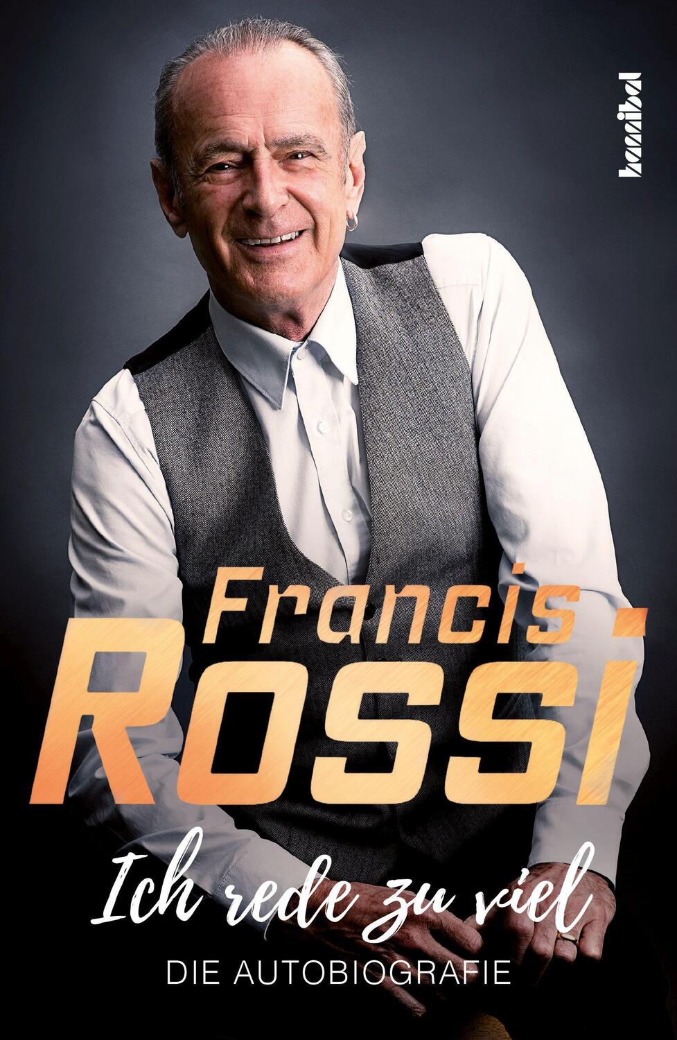 Cover: 9783854456667 | Ich rede zu viel | Die Autobiografie | Francis Rossi (u. a.) | Buch