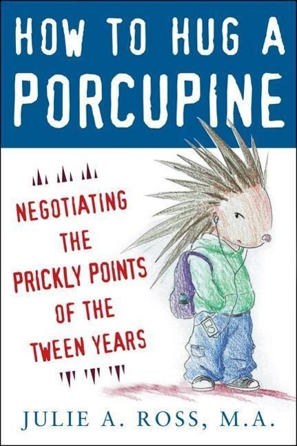 Cover: 9780071545891 | How to Hug a Porcupine: Negotiating the Prickly Points of the Tween...