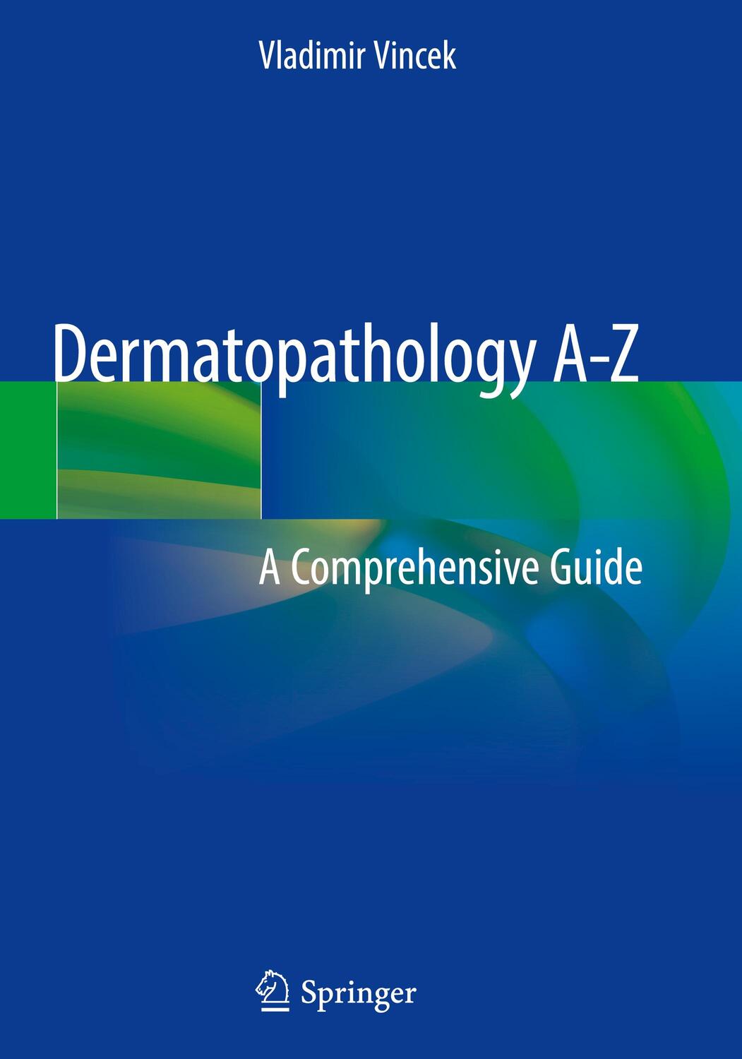 Cover: 9783319894850 | Dermatopathology A-Z | A Comprehensive Guide | Vladimir Vincek | Buch
