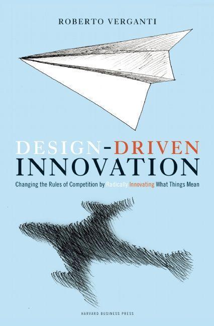 Cover: 9781422124826 | Design Driven Innovation: Changing the Rules of Competition by...