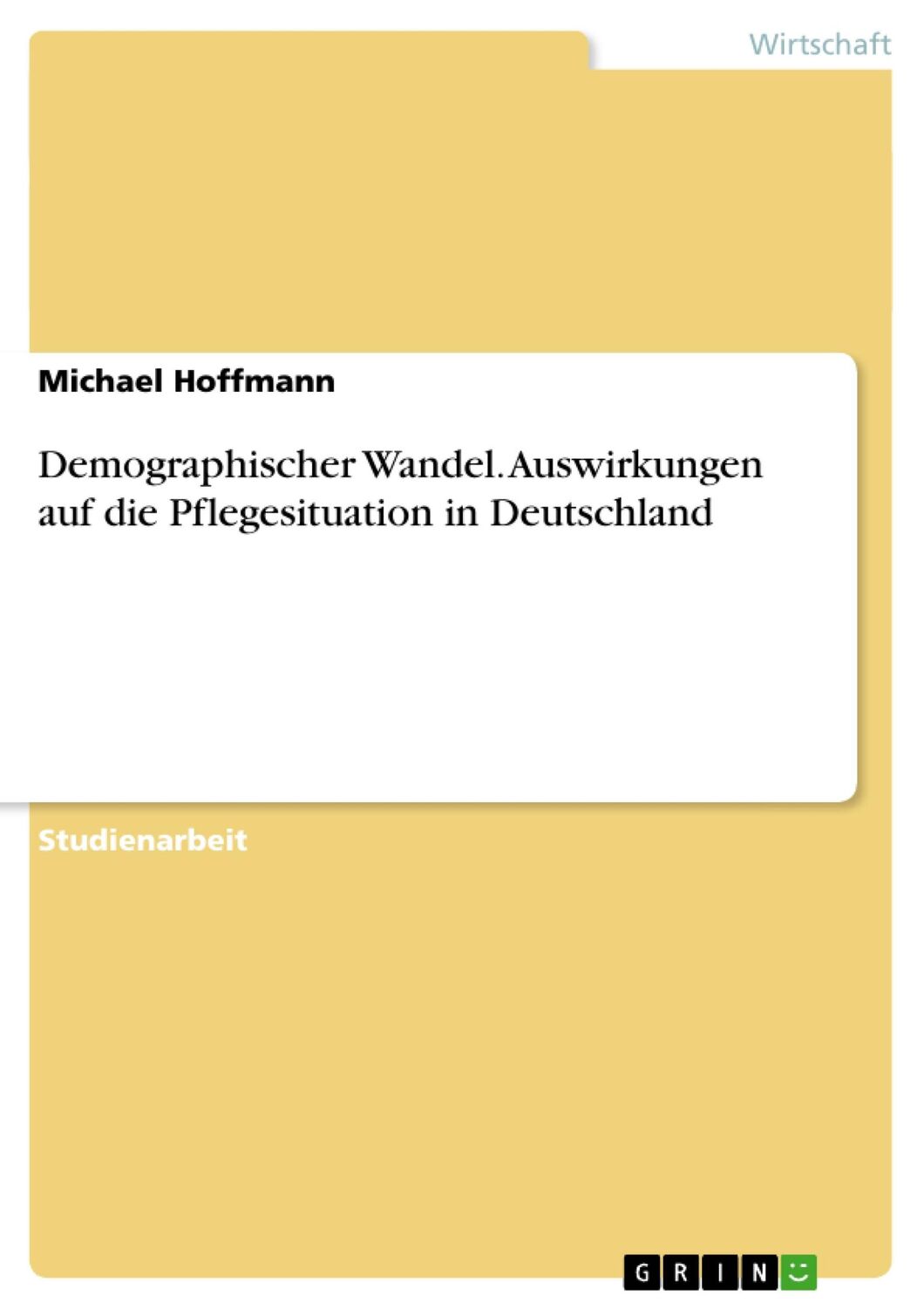 Cover: 9783638890373 | Demographischer Wandel. Auswirkungen auf die Pflegesituation in...