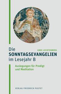 Cover: 9783791734460 | Die Sonntagsevangelien im Lesejahr B | Anke Lechtenberg | Taschenbuch