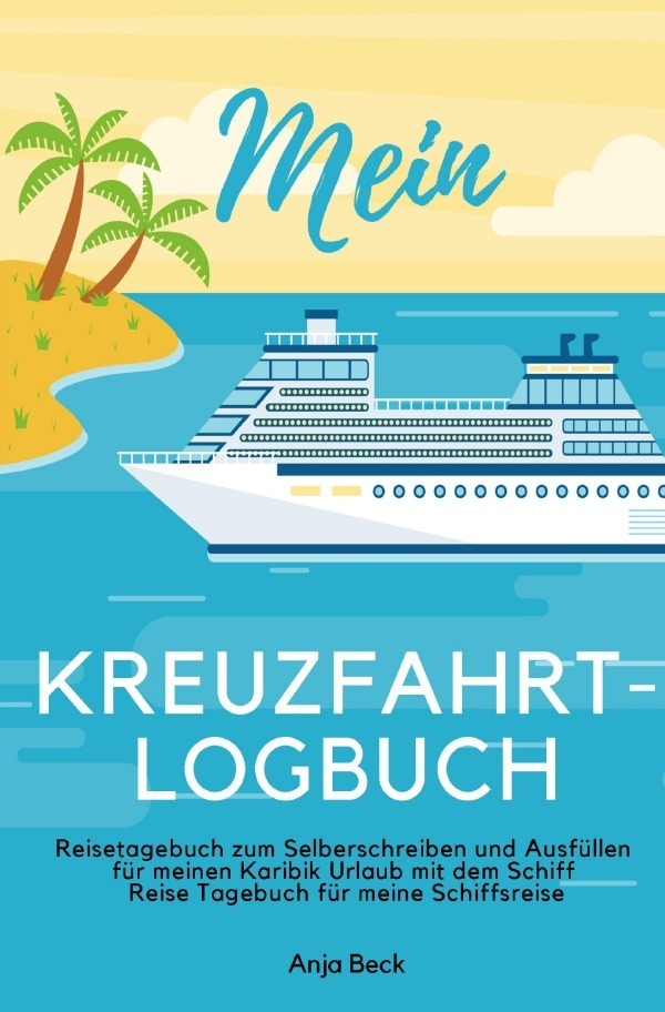 Cover: 9783750259287 | Mein Kreuzfahrt-Logbuch Reisetagebuch zum Selberschreiben und...