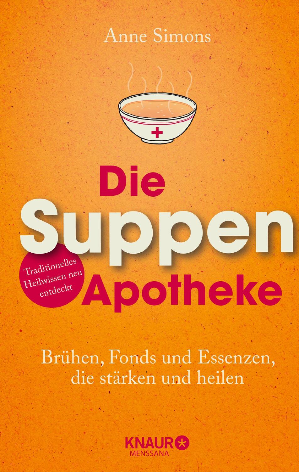 Cover: 9783426657898 | Die Suppen-Apotheke | Anne Simons | Buch | 208 S. | Deutsch | 2016