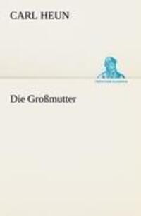 Cover: 9783842413337 | Die Großmutter | Carl Heun | Taschenbuch | Paperback | 84 S. | Deutsch
