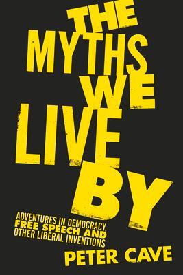 Cover: 9781786495204 | The Myths We Live by: Adventures in Democracy, Free Speech and...