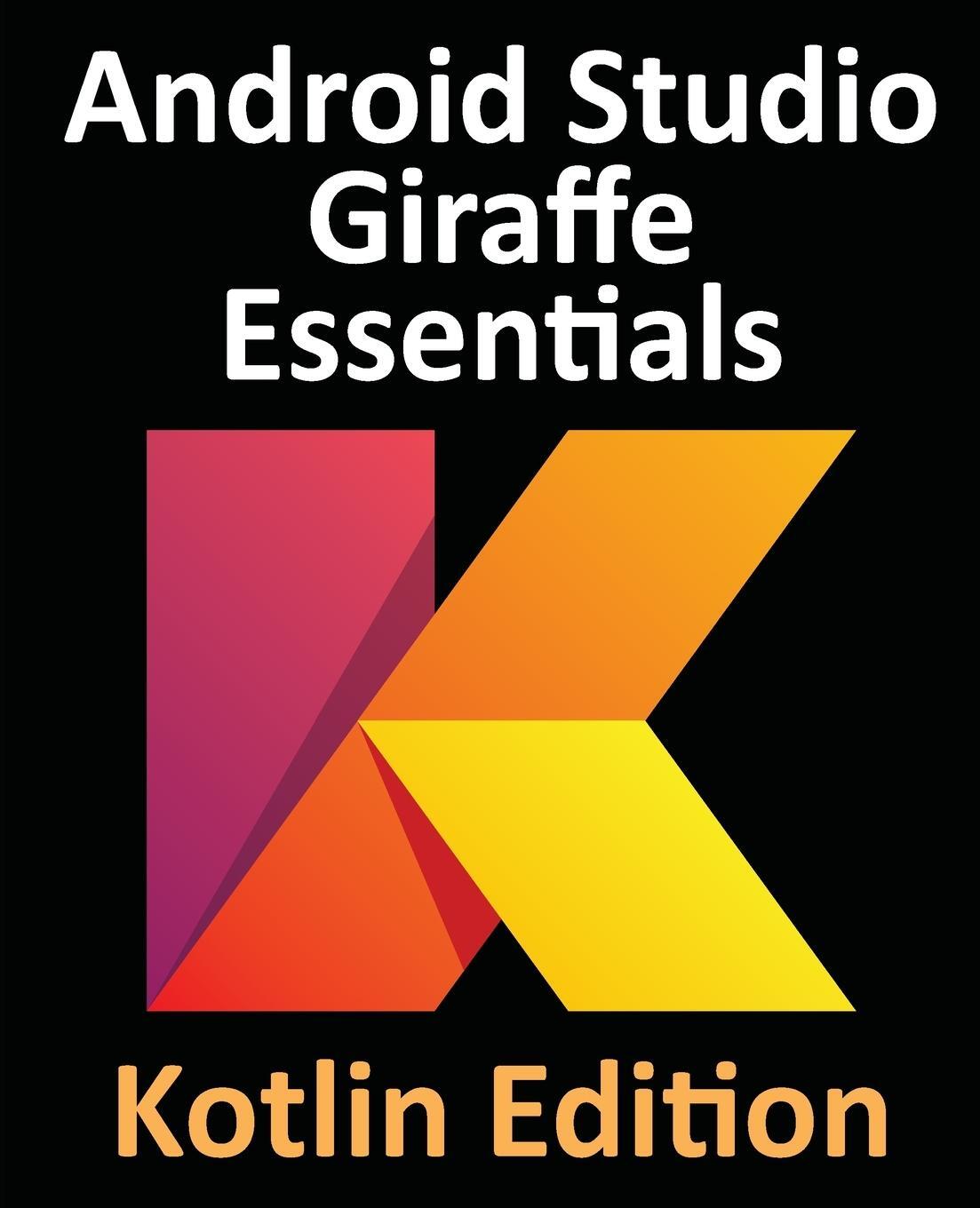 Cover: 9781951442774 | Android Studio Giraffe Essentials - Kotlin Edition | Neil Smyth | Buch