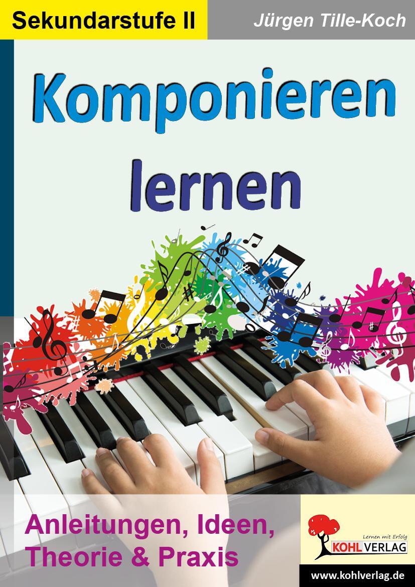 Cover: 9783960402732 | Komponieren lernen | Jürgen Tille-Koch | Broschüre | Deutsch | 2017