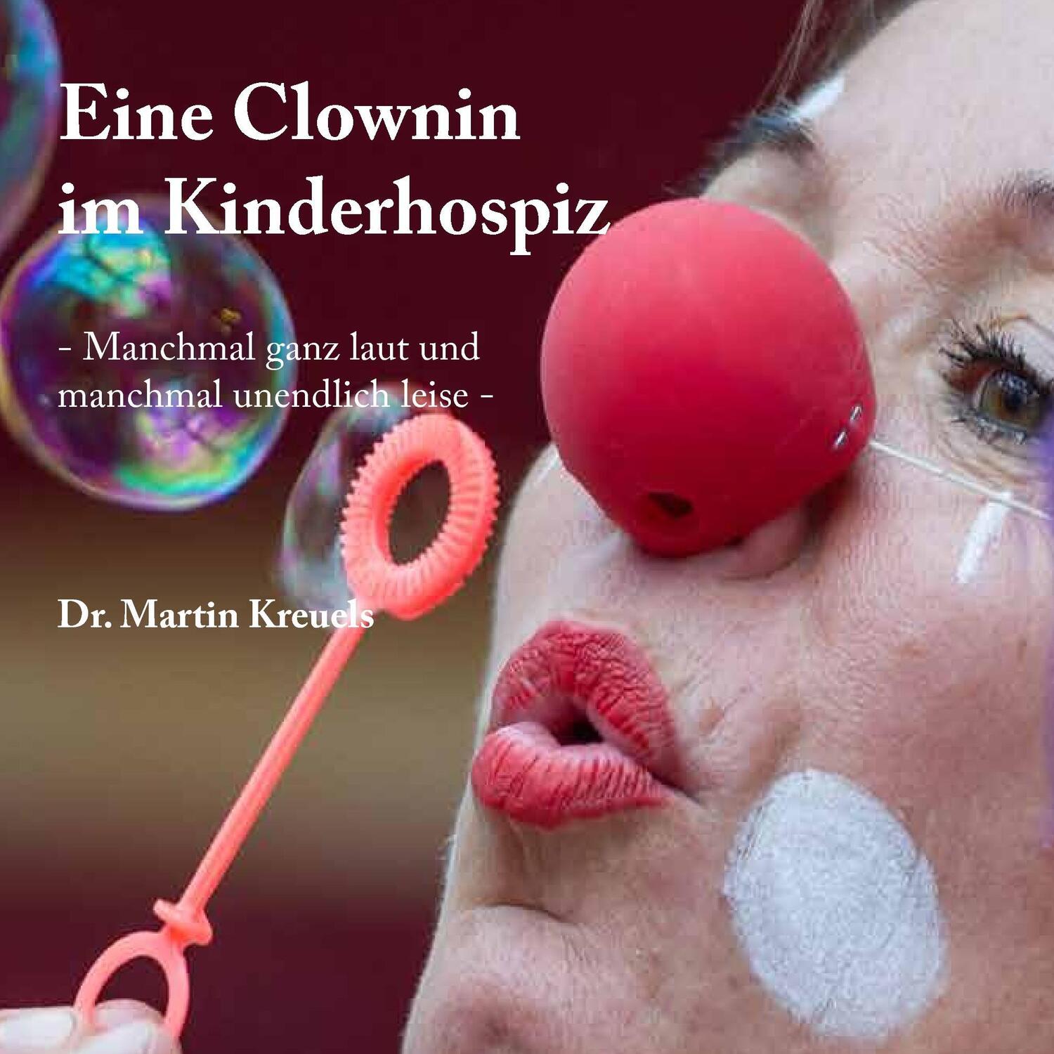 Cover: 9783734787027 | Eine Clownin im Kinderhospiz | Martin Kreuels | Taschenbuch