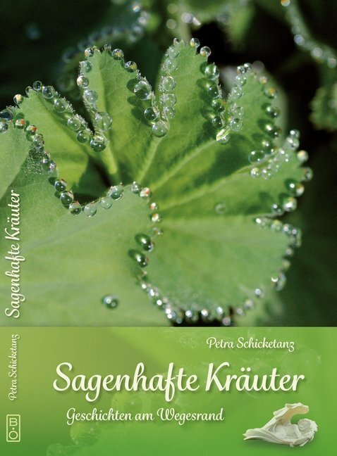 Cover: 9783961339006 | Sagenhafte Kräuter | Geschichten am Wegesrand | Petra Schicketanz