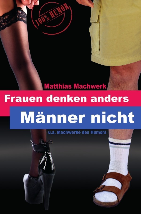 Cover: 9783746733869 | Frauen denken anders - Männer nicht. | u.a. Machwerke des Humors