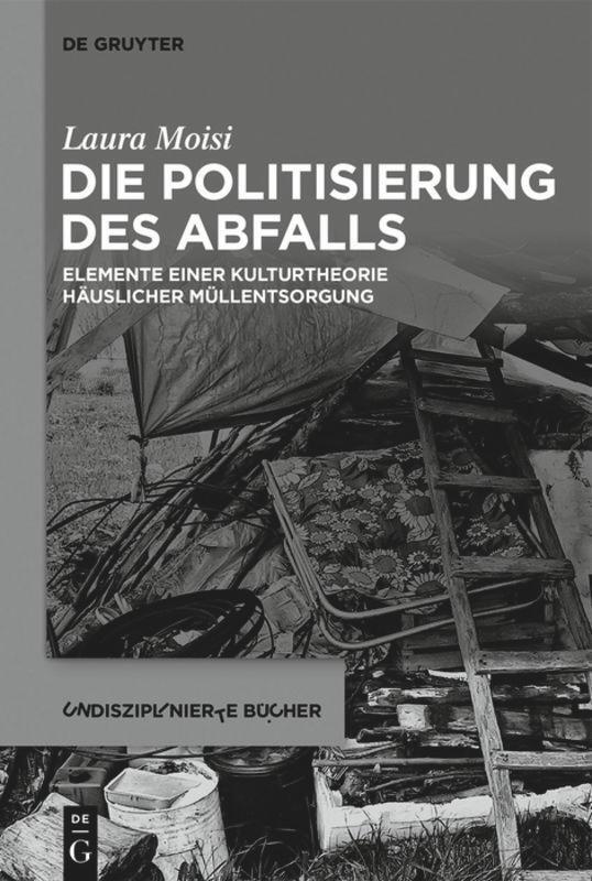 Cover: 9783111126807 | Die Politisierung des Abfalls | Laura Moisi | Taschenbuch | ISSN