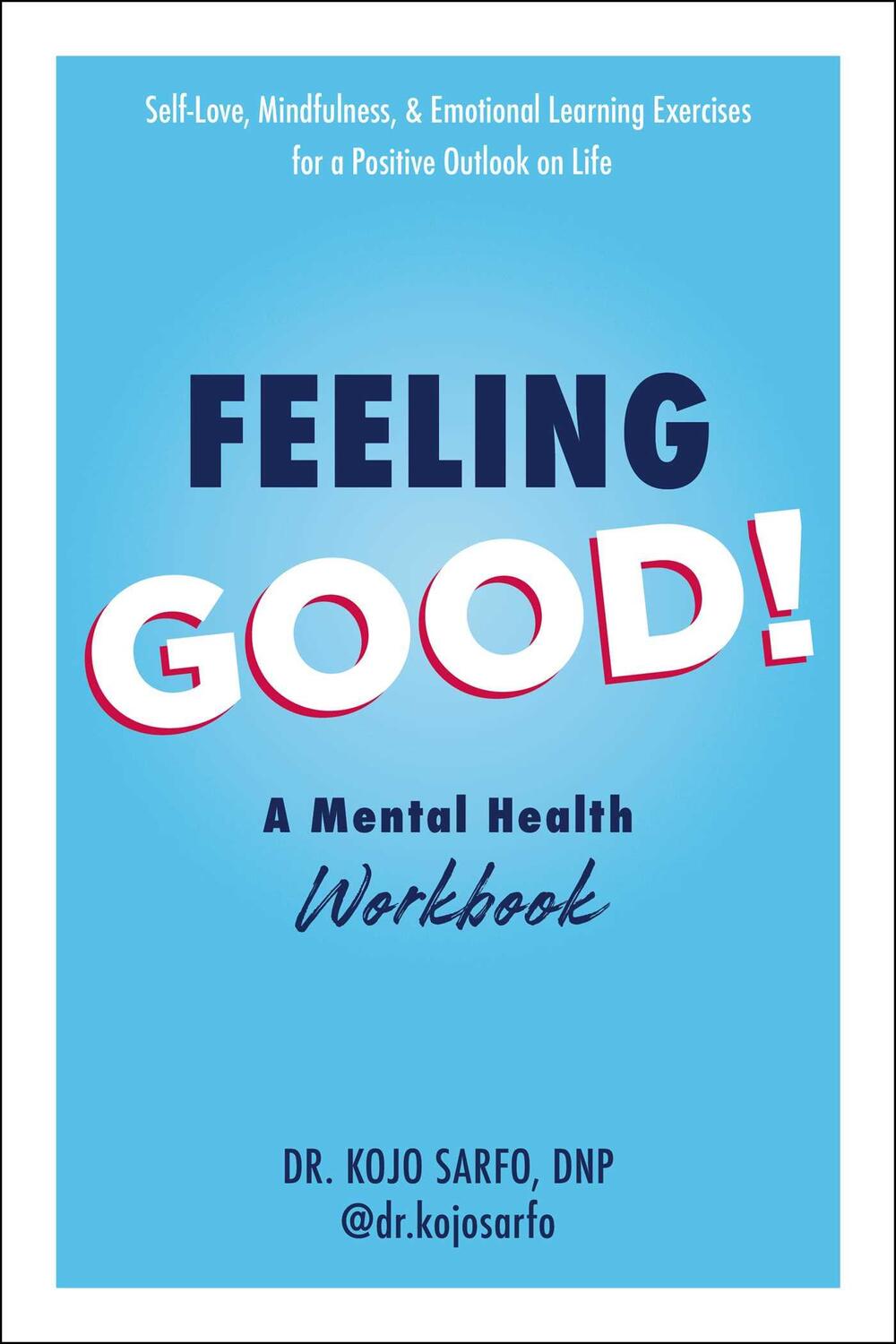 Cover: 9781507219645 | Feeling Good!: A Mental Health Workbook | Kojo Sarfo | Taschenbuch