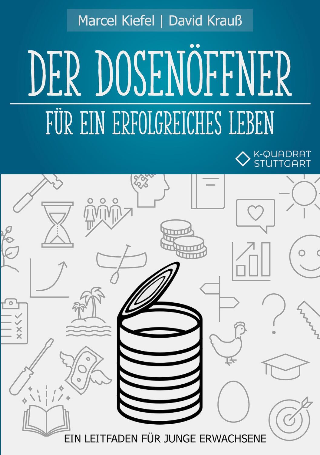 Cover: 9783752607505 | Der Dosenöffner für ein erfolgreiches Leben | Marcel Kiefel (u. a.)