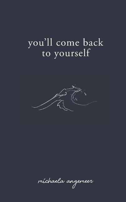 Cover: 9781775272717 | You'll Come Back to Yourself | Michaela Angemeer | Taschenbuch | 2019