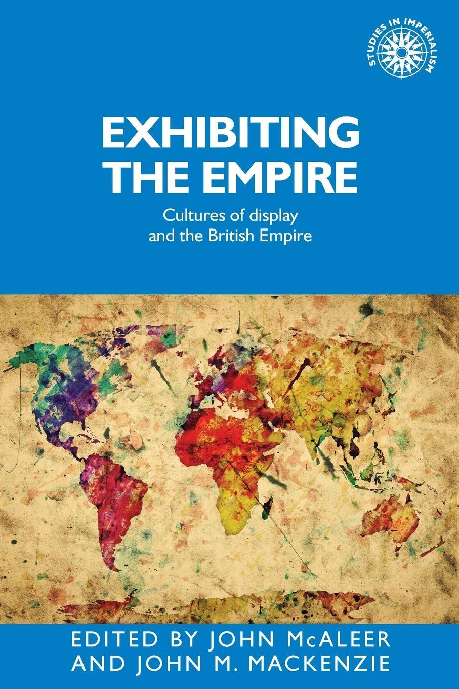 Cover: 9781526118356 | Exhibiting the Empire | Cultures of display and the British Empire