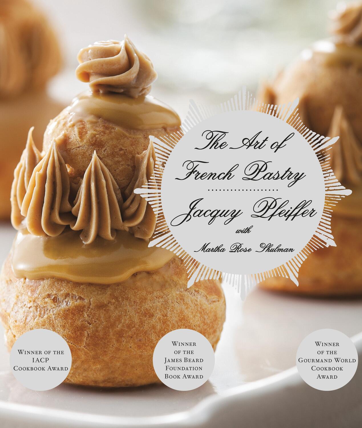 Cover: 9780307959355 | The Art of French Pastry | A Cookbook | Jacquy Pfeiffer (u. a.) | Buch