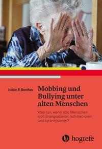 Cover: 9783456857671 | Mobbing und Bullying unter alten Menschen | Robin P Bonifas | Buch