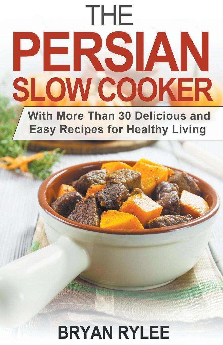 Cover: 9781386653691 | The Persian Slow Cooker | Bryan Rylee | Taschenbuch | Paperback | 2020