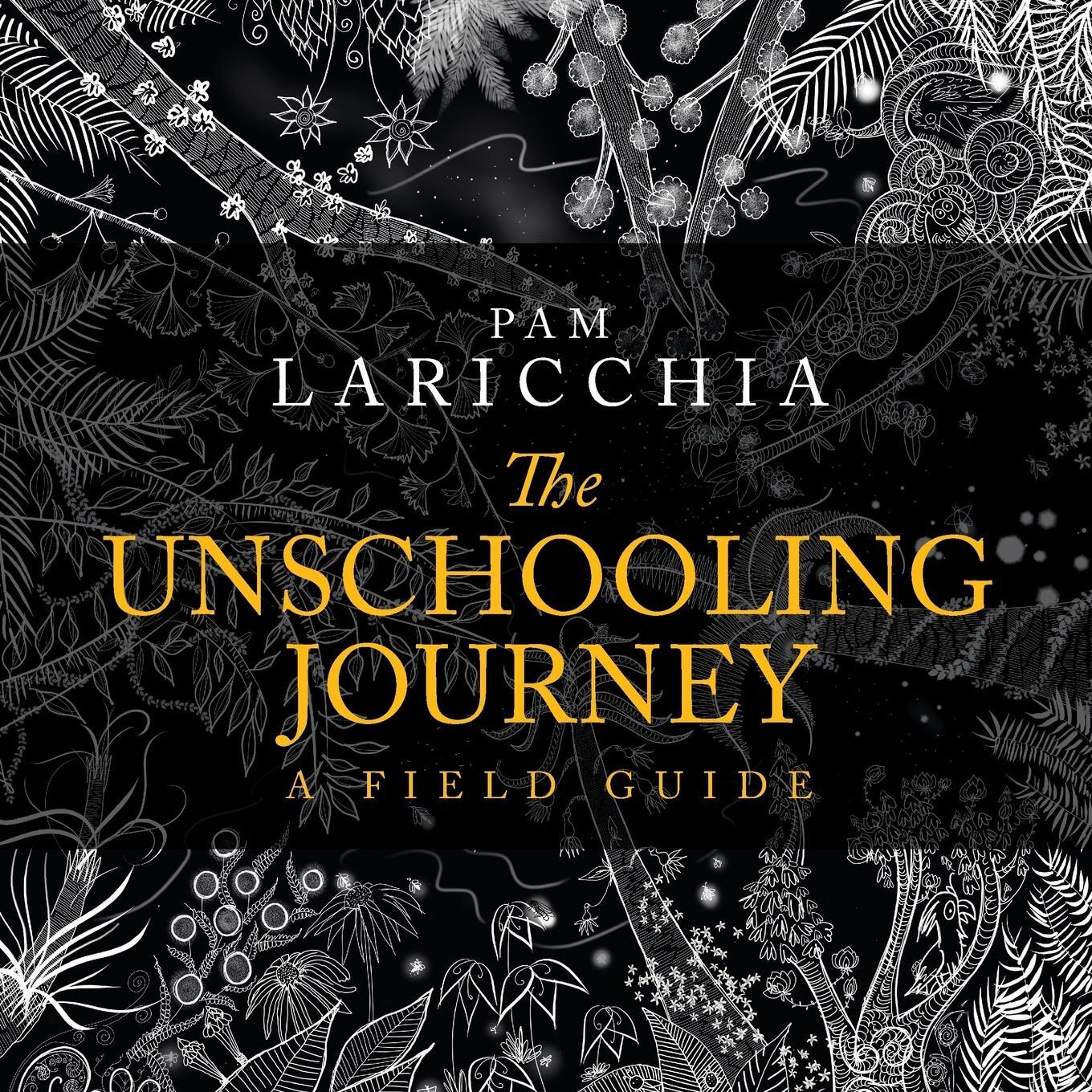 Cover: 9780994055552 | The Unschooling Journey | A Field Guide | Pam Laricchia | Taschenbuch