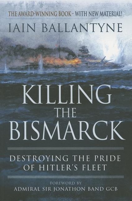 Cover: 9781783462650 | Killing the Bismarck: Destroying the Pride on Hitler's Fleet | Buch