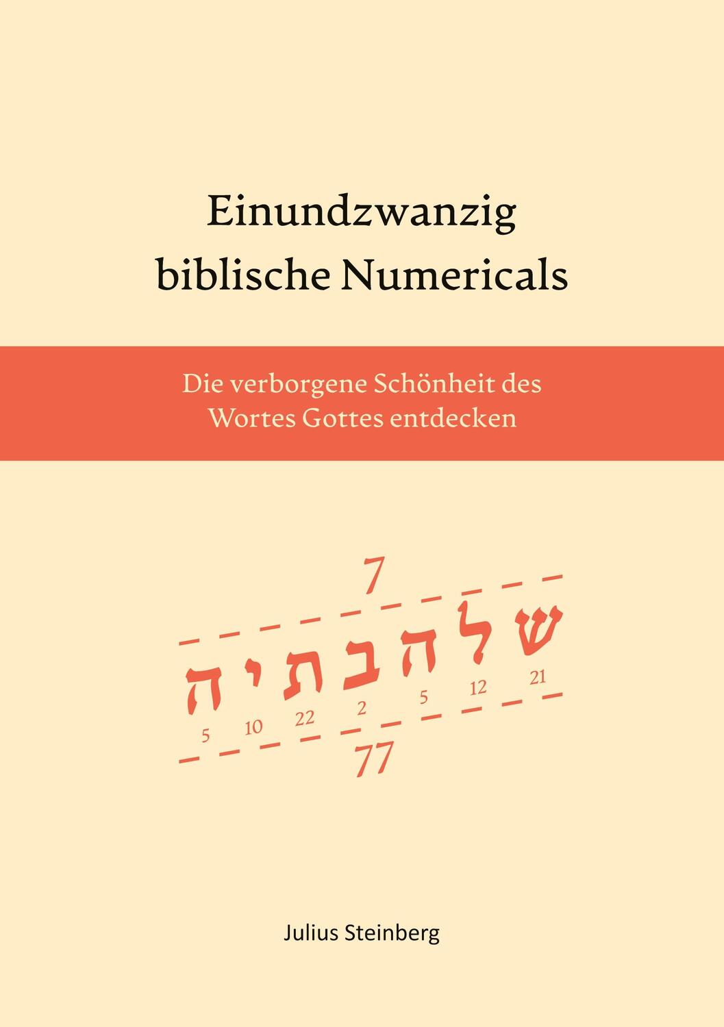 Cover: 9783750409941 | Einundzwanzig biblische Numericals | Julius Steinberg | Taschenbuch