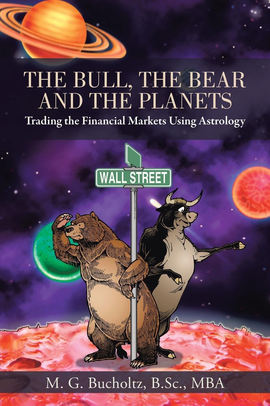 Cover: 9781475980028 | The Bull, the Bear and the Planets | M. G. Bucholtz B. Sc. MBA | Buch