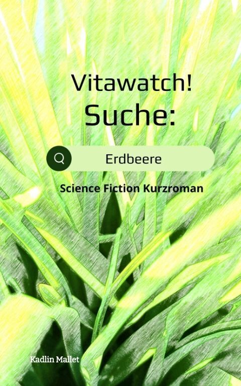 Cover: 9783347699717 | Vitawatch! Suche: Erdbeere | Science Fiction Kurzroman | Kadlin Mallet