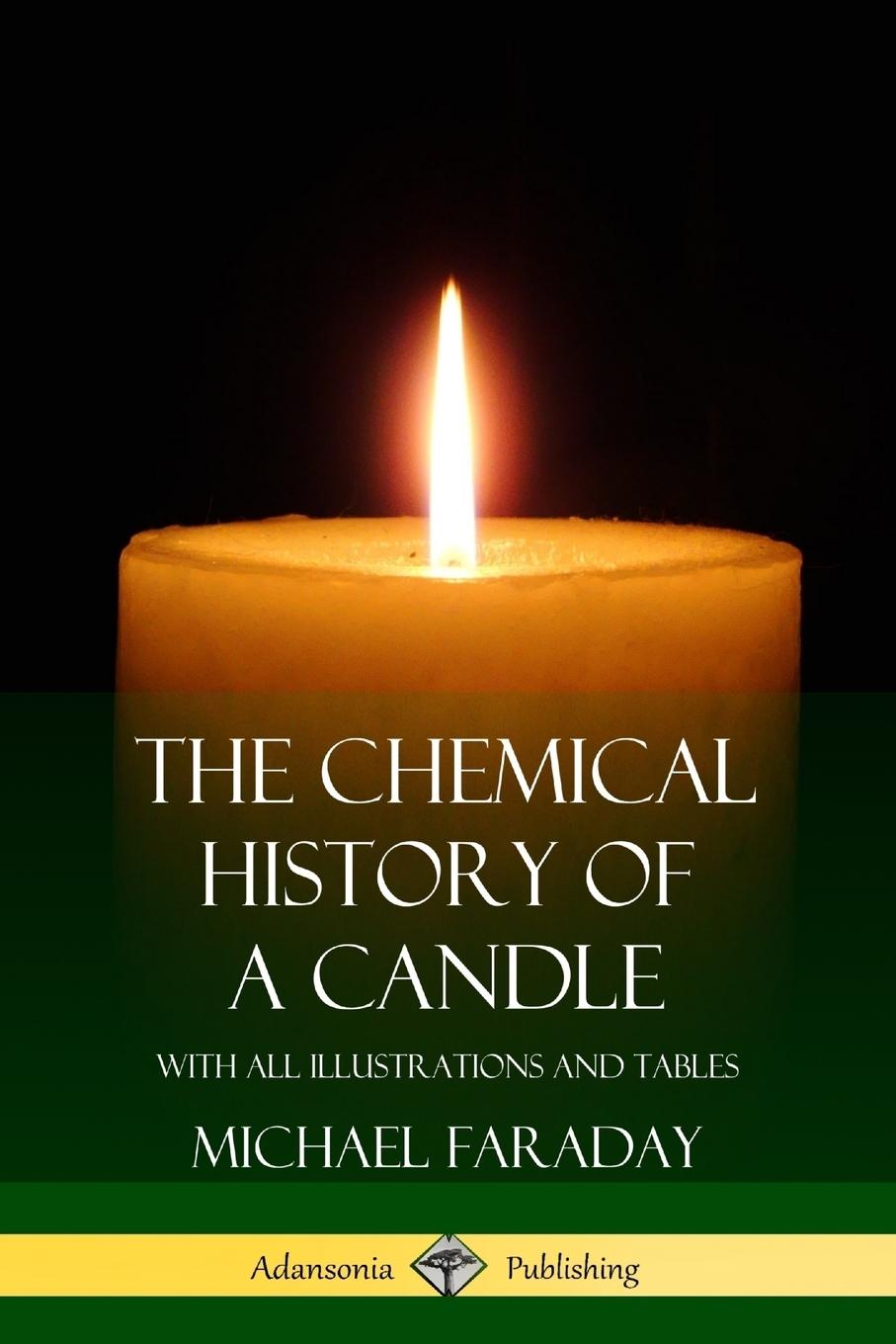 Cover: 9781387895564 | The Chemical History of a Candle | With All Illustrations and Tables