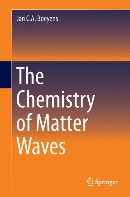 Cover: 9789400775770 | The Chemistry of Matter Waves | Jan C. A. Boeyens | Buch | XIV | 2013